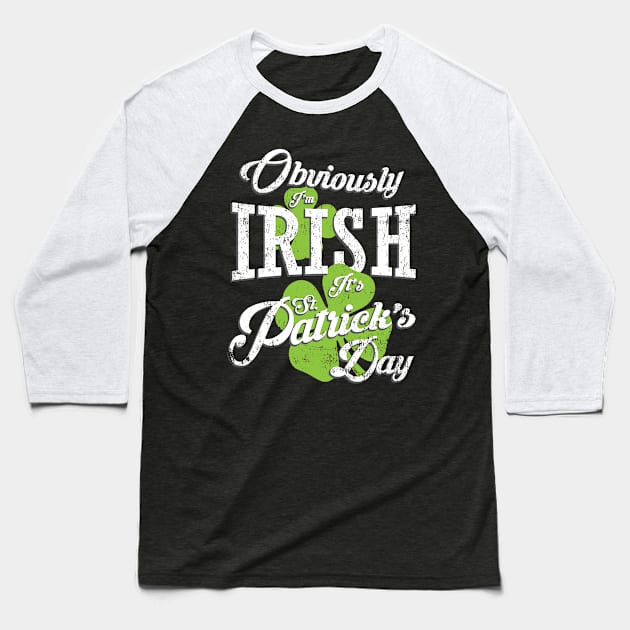 Obviously I'm Irish, St Patricks Day Party Retro Design Baseball T-Shirt by PugSwagClothing